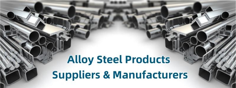 Alloy Steel Products Suppliers & Manufacturers
